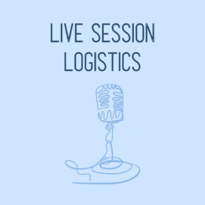 Live Session Logistics
